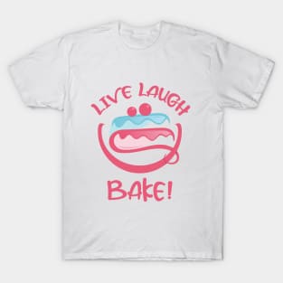 LIVE LAUGH LOVE BAKE CAKE T-Shirt